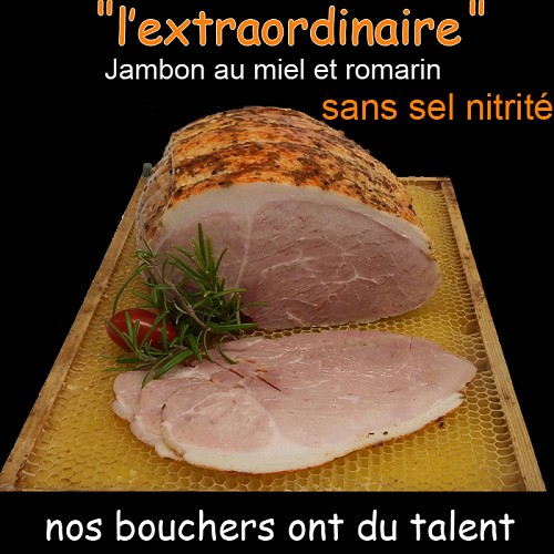 Sélection charcutière : Jambon au miel et Romarin sans sel nitrité. 